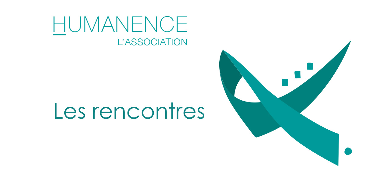 Les rencontres Humanence #1