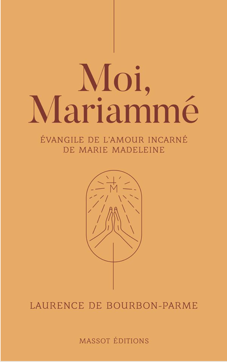 Moi, Mariammé, évangile de l’amour incarné de Marie Madeleine